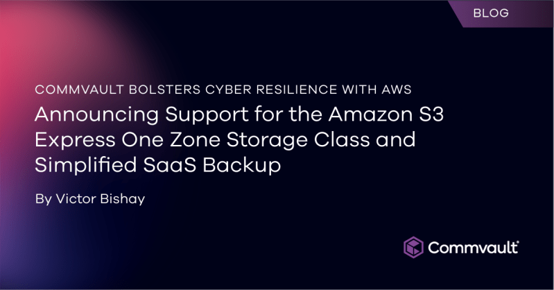 Commvault Bolsters Cyber Recovery with AWS Announcing support for the Amazon S3 Express One Zone Storage Class and Simplified SaaS Backup