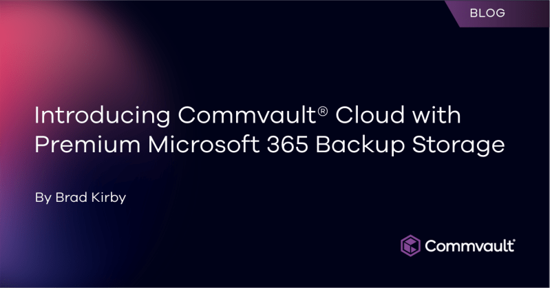 Introducing?Commvault? Cloud with Premium Microsoft 365 Backup Storage