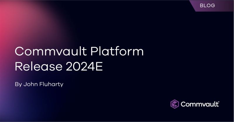 Commvault Platform Release 2024E