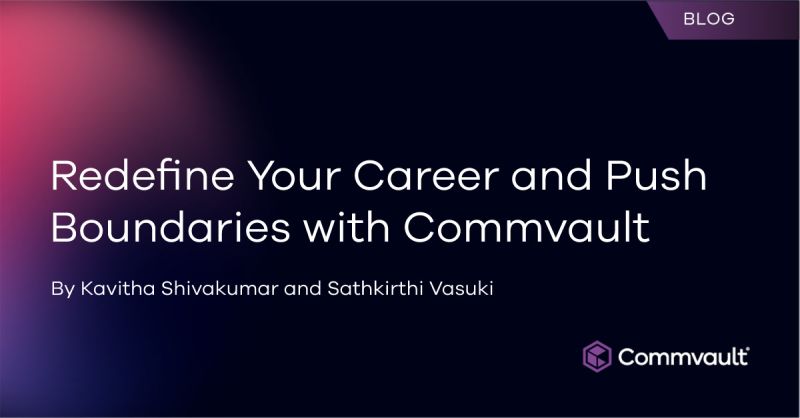 Redefine Your Career and Push Boundaries with Commvault