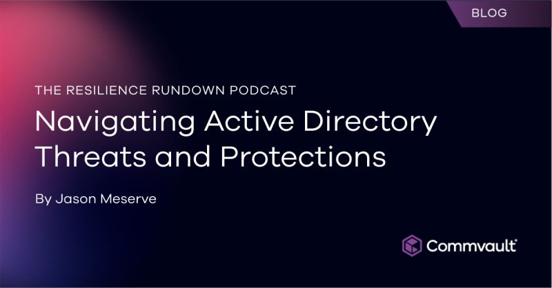 The Resilience Rundown Podcast: Navigating Active Directory Threats and Protections