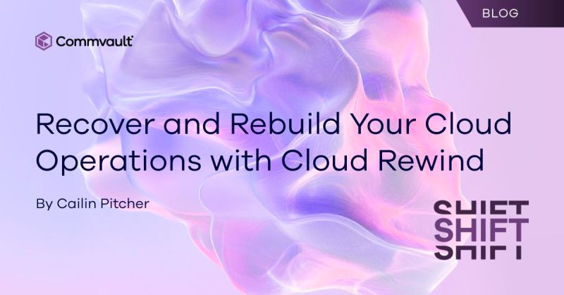 Recover and Rebuild Your Cloud Operations with Cloud Rewind